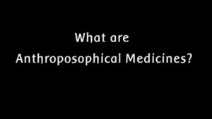 What are Anthroposophic Medicines?