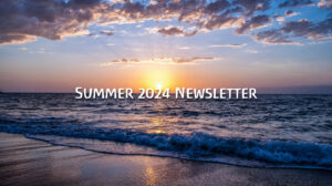 Summer 2024 Newsletter