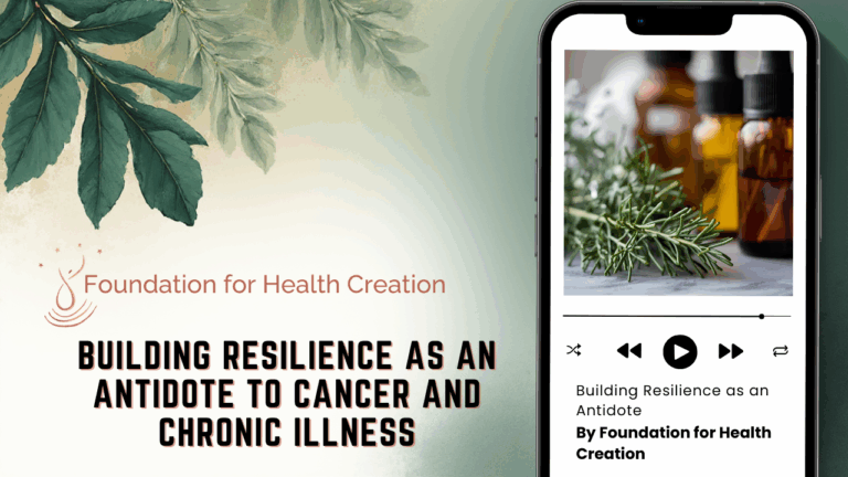 Building Resilience as an Antidote to Cancer and Chronic Illness