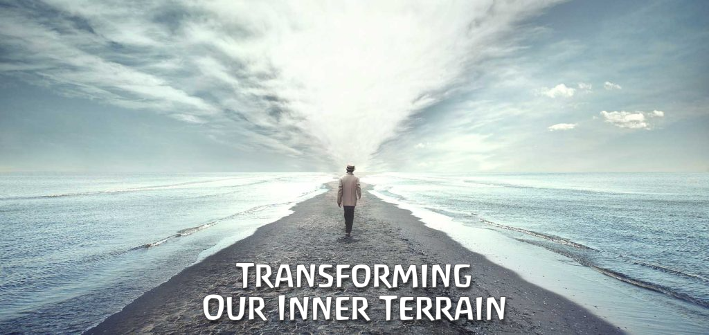 Transforming Our Inner Terrain